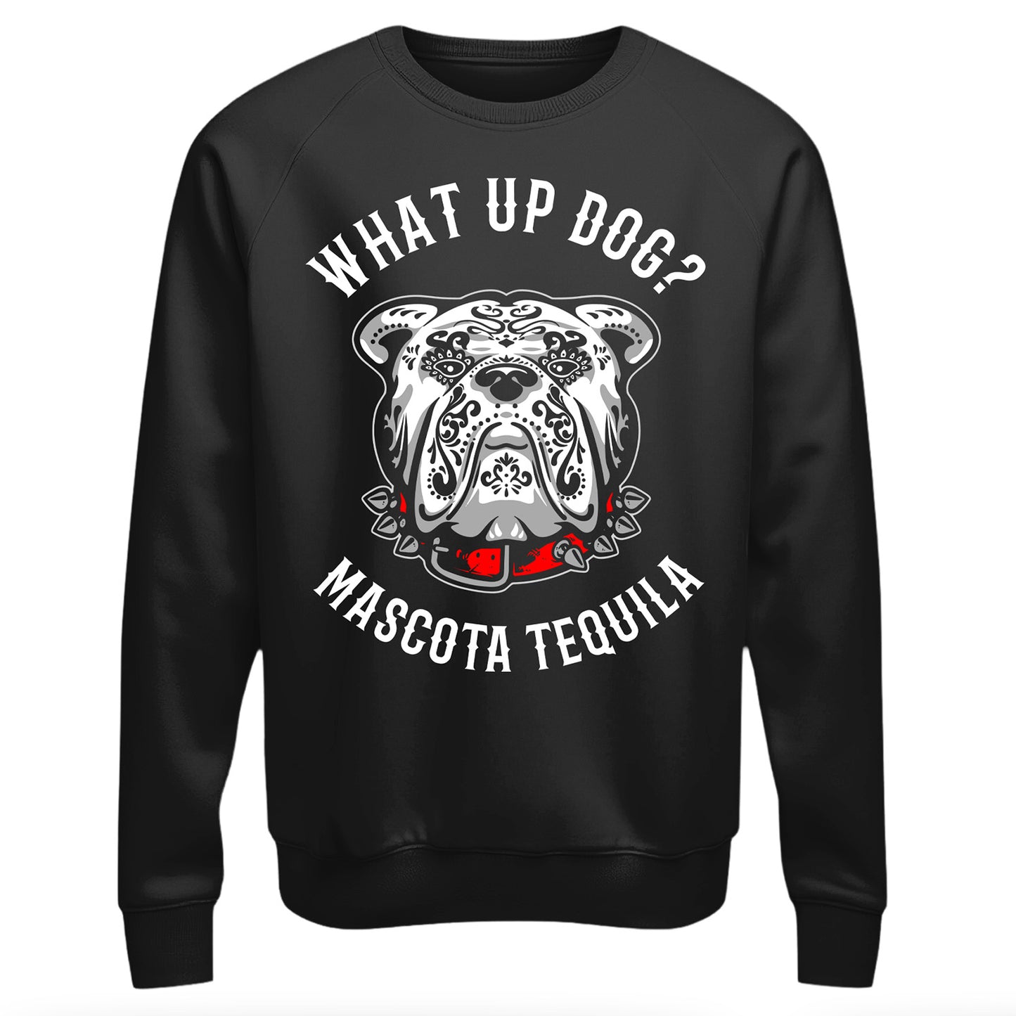 Mascota Tequila What Up Dog? Premium Sweatshirt
