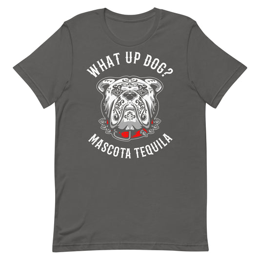 Mascota Tequila What Up Dog? Grey Classic Fit Unisex T-Shirt